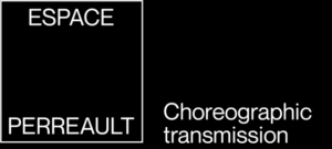 Logo: Espace Perreault, Choreographic transmission